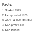 Facts:
Started 1973
Incorporated 1976
AANR & TNS affiliated
Non-profit Club
Non-landed